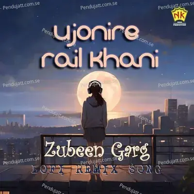 Ujonire Rail Khoni - Lofi - Zubeen Garg album cover 