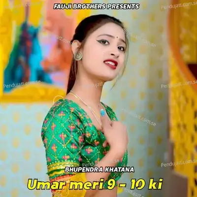 Umar Meri 9 - 10 Ki - Bhupendra Khatana album cover 