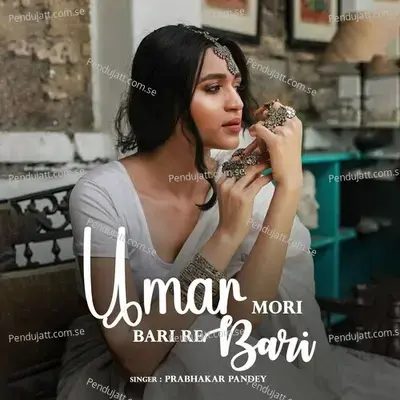 Umar Mori Bari Re Bari - Prabhakar Pandey album cover 