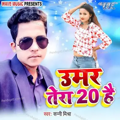 Umar Tera 20 Hain - Sunny Mishra album cover 