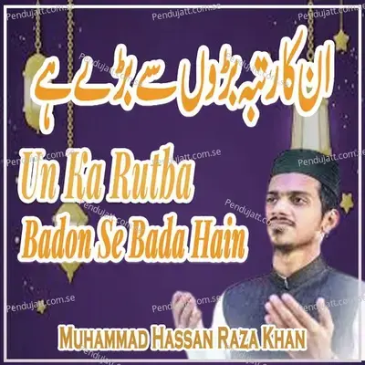 Un Ka Rutba Badon Se Bada Hain - Muhammad Hassan Raza Khan album cover 
