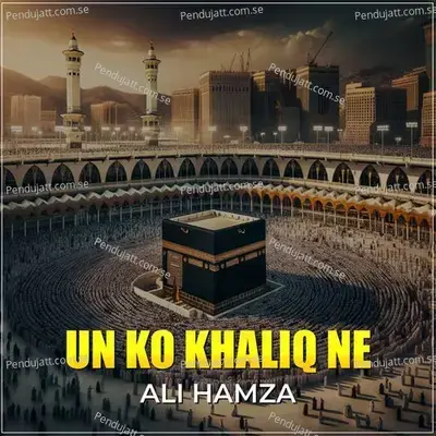 Un Ko Khaliq Ne - Ali Hamza album cover 