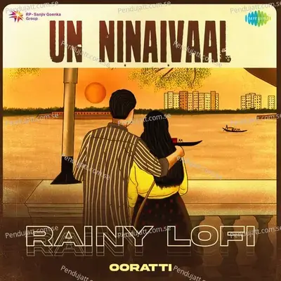 Un Ninaivaal - Rainy Lofi - Ooratti album cover 