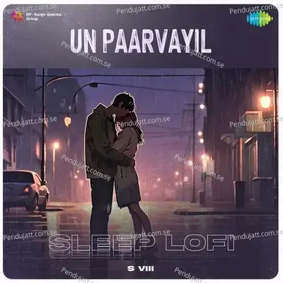 Un Paarvayil - Sleep Lofi - S VIII album cover 