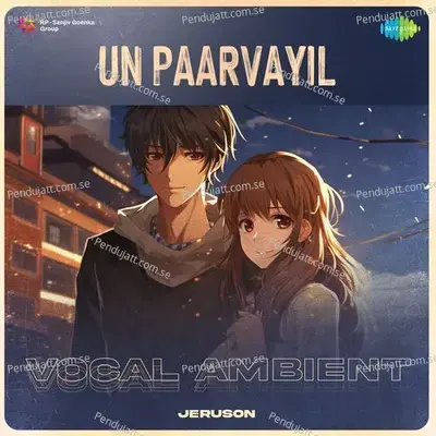 Un Paarvayil - Vocal Ambient - Jeruson album cover 