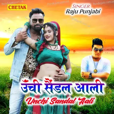 Unchi Sandal Aali - Raju Punjabi album cover 