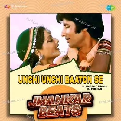 Unchi Unchi Baaton Se - Jhankar Beats - DJ Harshit Shah album cover 