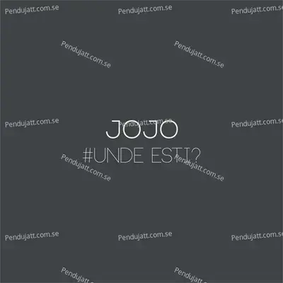 Unde Esti - Jojo album cover 