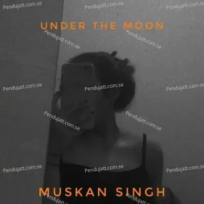 Under The Moon - Muskan Singh album cover 