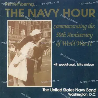 United States Navy Band  Remembering The Navy Hour  Commemorating The 50Th Anniversary Of World War Ii  - The United States Navy Band cover album