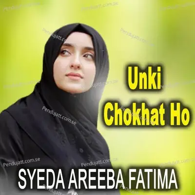 Unki Chokhat Ho - Syeda Areeba Fatima album cover 