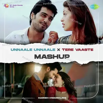 Unnaale Unnaale X Tere Vaaste - Mashup - Harish Hwarkling album cover 