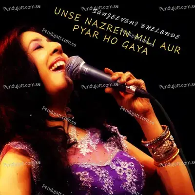 Unse Nazrein Mili Aur Pyar Ho Gaya - Sanjeevani Bhelande album cover 