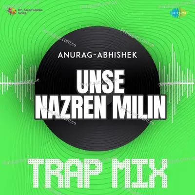 Unse Nazren Milin - Trap Mix - Anurag Abhishek album cover 