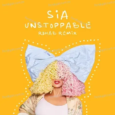 Unstoppable  R3Hab Remix  - Sia
