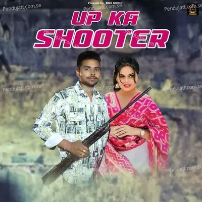 Up Ka Shooter - Mohit Prajapati album cover 