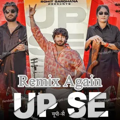 Up Se (Remix Again) - Rohit Sardhana