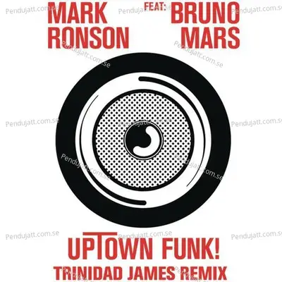 Uptown Funk  Trinidad James Remix  - Mark Ronson