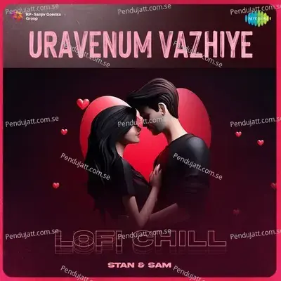 Uravenum Vazhiye - Lofi Chill - Stan & Sam album cover 