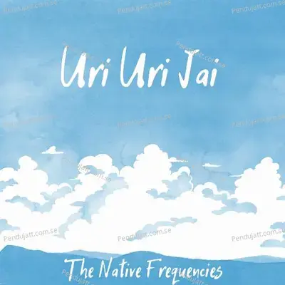 Uri Uri Jai - The Native Frequencies album cover 