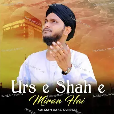 Urs E Shah E Miran Hai - Salman Raza Ashrafi album cover 