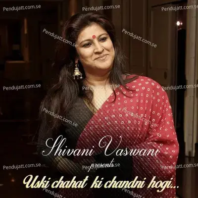 Uski Chahat Ki Chandni Hogi - Shivani Vaswani album cover 