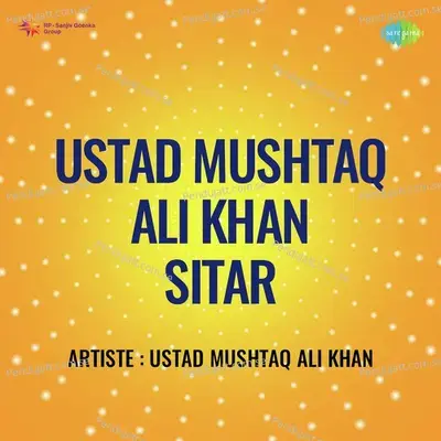 Miyan Ki Malhar Masitkhani And Razakhani Gat - Ustad Mushtaq Ali Khan album cover 