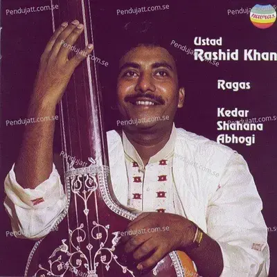 Kedar - Vilambit Ektal, Drut Teental - Ustad Rashid Khan album cover 