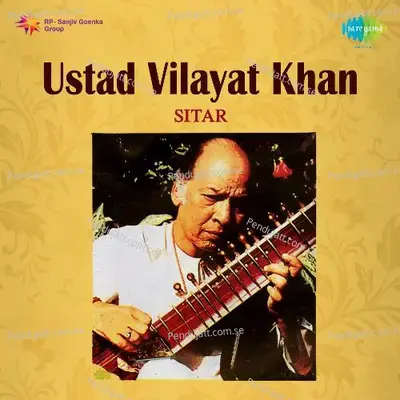 Raga Jaijaiwanti - Ustad Vilayat Khan - Ustad Vilayat Khan album cover 