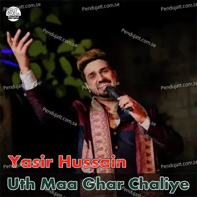 Uth Maa Ghar Chaliye - Yasir Hussain album cover 