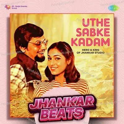 Uthe Sabke Kadam - Jhankar Beats - Hero And king Of Jhankar Studio album cover 