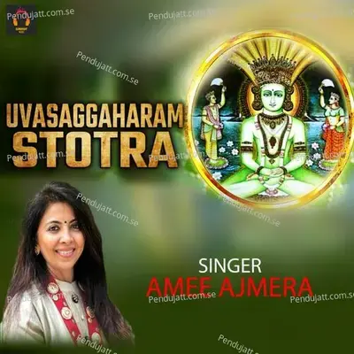 Uvasaggaharam Stotra - AMEE AJMERA album cover 