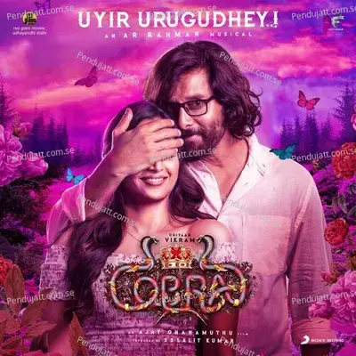 Uyir Urugudhey  From  Cobra   - A.R. Rahman