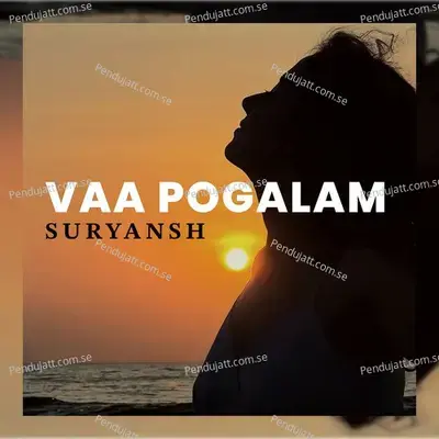 Vaa Pogalam - Suryansh album cover 