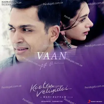 Vaan  From  Kaatru Veliyidai   - A.R. Rahman