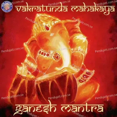 Vakratunda Mahakay-Ganesh Mantra - Sanjivani Bhelande album cover 