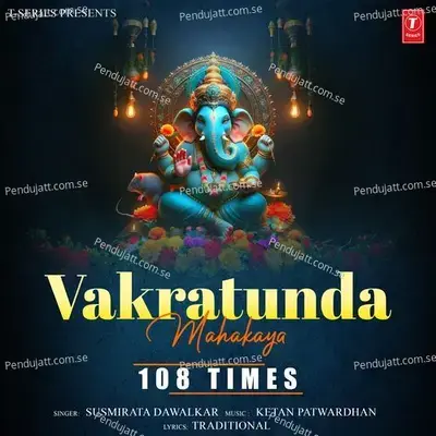 Vakratunda Mahakaya 108 Times - Susmirata Dawalkar album cover 