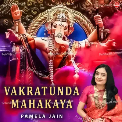 Vakratunda Mahakaya - Pamela Jain album cover 