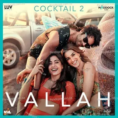 Vallah (From “Cocktail 2”)