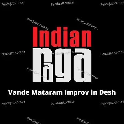 Vande Mataram Improv In Desh - Misra Jathi - Triputa Thalam - IndianRaga album cover 