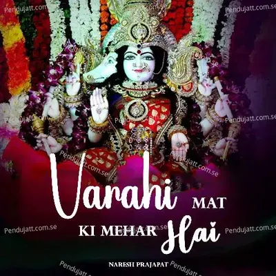 Varahi Mat Ki Mehar Hai - Naresh Prajapat album cover 