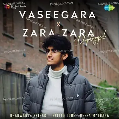 Vaseegara X Zara Zara - Unplugged - Dhanwanth Srihari album cover 