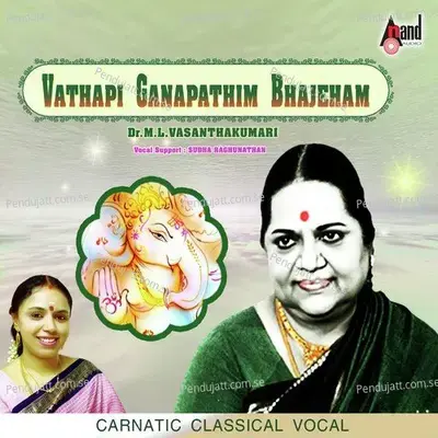 Vathapi Ganapathim Bhajeham - Hamsadwani - Adi - Dr. M.L. Vasantha Kumari album cover 