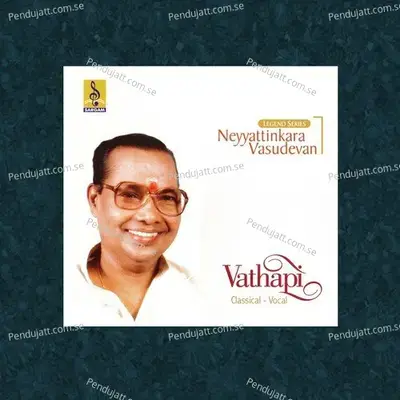 Vaathaapi - Neyyattinkara Vasudevan album cover 