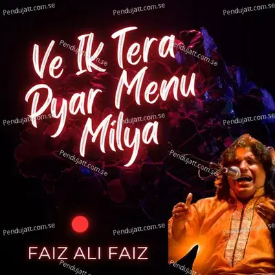 Ve Ik Tera Pyar Menu Milya - Faiz Ali Faiz album cover 