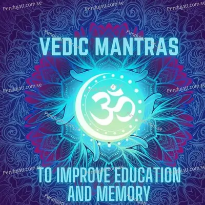 Vedic Mantras To Improve Education And Memory - Dr.R. Thiagarajan cover album