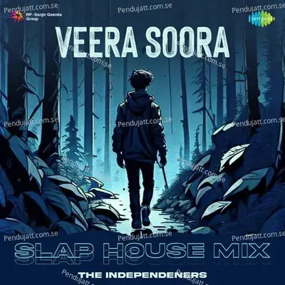 Veera Soora - Slap House Mix - The Independeners album cover 