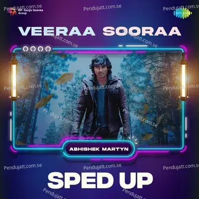 Veeraa Sooraa - Sped Up - Abhishek Martyn album cover 