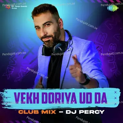 Vekh Doriya Ud Da Club Mix - Dj Percy album cover 