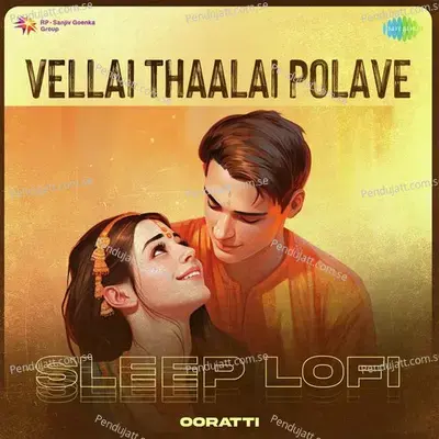 Vellai Thaalai Polave - Sleep Lofi - Ooratti album cover 